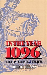 In the Year 1096: The First Crusade and the Jews (Paperback, Revised)