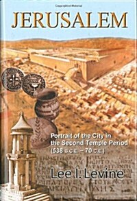 Jerusalem: Portrait of the City in the Second Temple Period (Bce-70 Ce) (Hardcover)