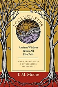 Ecclesiastes: Ancient Wisdom When All Else Fails (Paperback, Special)