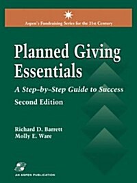 Planned Giving Essentials, 2nd Edition: A Step-By-Step Guide to Success (Paperback, 2)