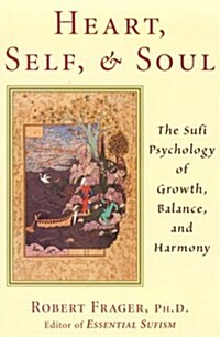 Heart, Self, & Soul: The Sufi Approach to Growth, Balance, and Harmony (Paperback)