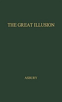 The Great Illusion: An Informal History of Prohibition (Hardcover)