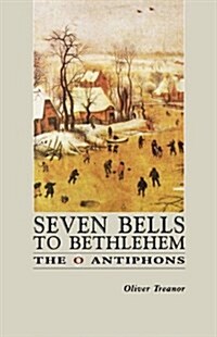 Seven Bells to Bethlehem: The O Antiphons (Paperback)