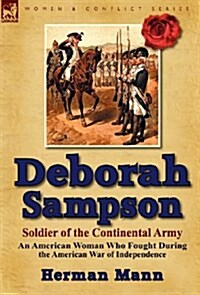 Deborah Sampson, Soldier of the Continental Army: An American Woman Who Fought During the American War of Independence (Hardcover)