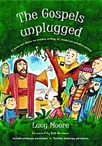 The Gospels Unplugged : 52 poems and stories for creative writing, RE, drama and collective worship (Paperback, 2 New edition)