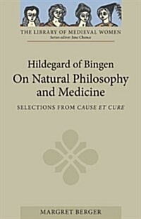 Hildegard of Bingen: On Natural Philosophy and Medicine : Selections from Cause et Cure (Paperback)