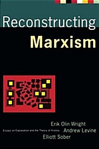 Reconstructing Marxism : Essays on Explanation and the Theory of History (Paperback)
