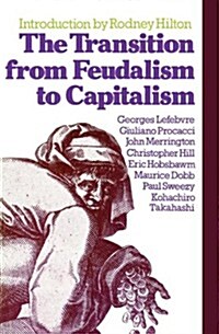 The Transition from Feudalism to Capitalism (Paperback)