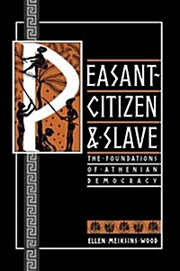 Peasant-Citizen and Slave : The Foundations of Athenian Democracy (Paperback)