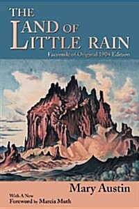 The Land of Little Rain: Facsimile of original 1904 edition (Paperback)