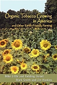 Organic Tobacco Growing in America and Other Earth-Friendly Farming (Paperback, New)
