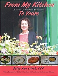 From My Kitchen to Yours: A Home Cooks Road to Success (Paperback)