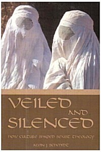 Veiled and Silenced: How Culture Shaped Sexist Theology (Paperback)