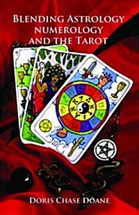 Blending Astrology, Numerology and the Tarot (Paperback)