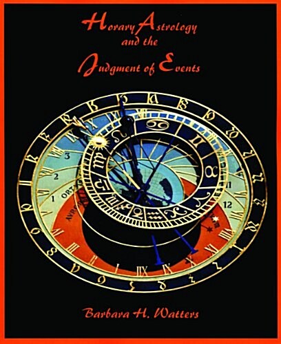 Horary Astrology and the Judgment of Events (Paperback)