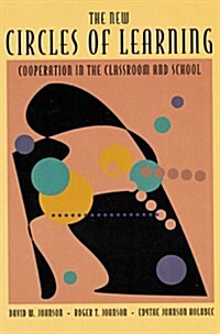 The New Circles of Learning: Cooperation in the Classroom and School (Paperback)