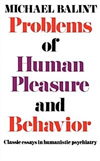 Problems of Human Pleasure and Behavior: Classic Essays in Humanistic Psychiatry (Paperback)