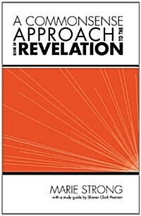 A Commonsense Approach to the Book of Revelation (Paperback)