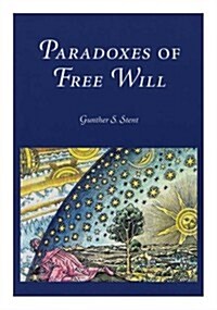 Paradoxes of Free Will: Transactions, American Philosophical Society (Vol. 92, Part 6) (Paperback)