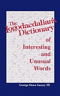 The Logodaedalians Dictionary of Interesting and Unusual Words (Paperback)