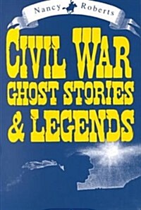 [중고] Civil War Ghost Stories and Legends (Paperback)
