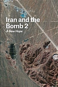 Iran and the Bomb 2: A New Hope (Paperback)