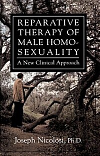 Reparative Therapy of Male Homosexuality: A New Clinical Approach (Hardcover)