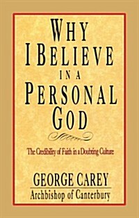 Why I Believe in a Personal God: The Credibility of Faith in a Doubting Culture (Paperback)