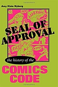 Seal of Approval: The History of the Comics Code (Paperback)