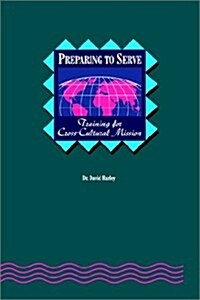 Preparing to Serve:: Training for Cross-Cultural Mission (Paperback)