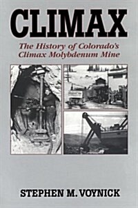 Climax: The History of Colorados Climax Molybdenum Mine--Mountain Press Pub Co. (Paperback)