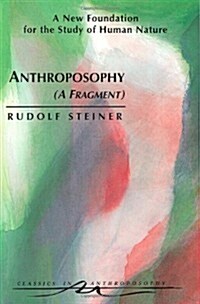 Anthroposophy (a Fragment): A New Foundation for the Study of Human Nature (Cw 45) (Paperback)