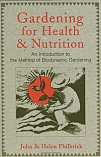Gardening for Health and Nutrition: An Introduction to the Method of Biodynamic Gardening (Paperback, Revised)