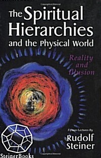 The Spiritual Hierarchies and the Physical World: Reality and Illusion (Paperback)