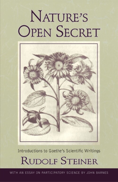 Natures Open Secret: Introductions to Goethes Scientific Writings (Cw 1) (Paperback)