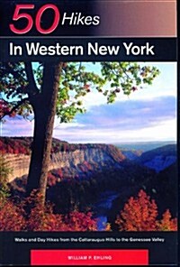 Explorers Guide 50 Hikes in Western New York: Walks and Day Hikes from the Cattaraugus Hills to the Genessee Valley (Paperback)