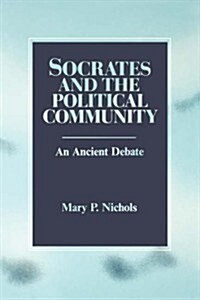 Socrates and the Political Community: An Ancient Debate (Paperback)