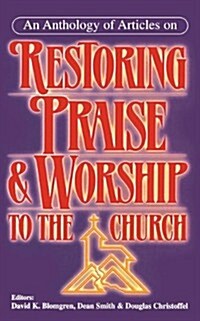 Restoring Praise & Worship to the Church (Paperback)