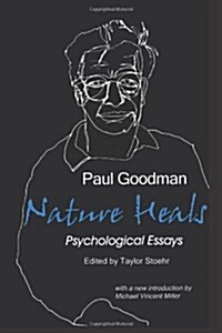 Nature Heals: The Psychological Essays of Paul Goodman (Paperback, 2, Revised)