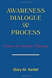 Awareness, Dialogue & Process: Essays on Gestalt Therapy (Paperback)