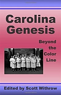 Carolina Genesis: Beyond the Color Line (Paperback)