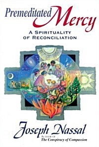 Premeditated Mercy: A Spirituality of Reconciliation (Paperback)