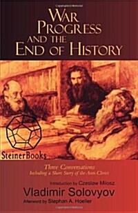 War, Progress, and the End of History: Three Conversations, Including a Short Story of the Anti-Christ (Paperback)