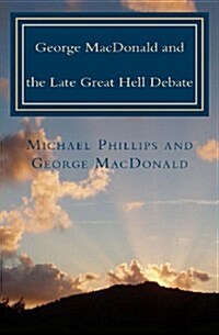 George MacDonald & Late Great Hell Debate (Paperback)