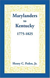 Marylanders to Kentucky, 1775-1825 (Paperback)
