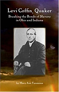 Levi Coffin: Quaker Breaking Bonds of Slavery in Ohio and Indiana (Paperback, English)