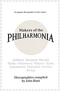 Makers of the Philharmonia. 11 Discographies. Alceo Galliera, Walter Susskind, Paul Kletzki, Nicolai Malko, Issay Dobrowen, Lovro Von Matacic, Efrem K (Paperback)