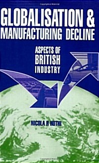 Globalisation & Manufacturing Decline (Paperback)