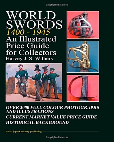 World Swords 1400-1945: An Illustrated Price Guide for Collectors (Paperback)