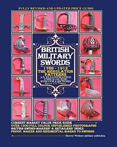 British Military Swords 1786-1912: The Regulation Patterns an Illustrated Price Guide for Collectors (Paperback)
